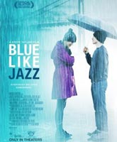 Смотреть Онлайн Грустный как джаз / Blue Like Jazz [2012]